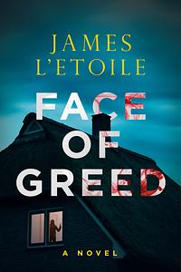 Face of Greed by James L'Etoile