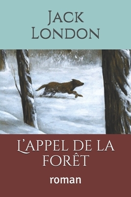 L'appel de la forêt: roman by Jack London
