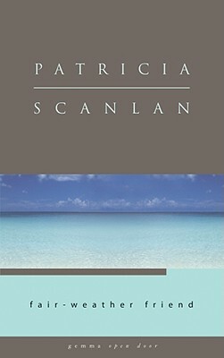 Fair-Weather Friend by Patricia Scanlan