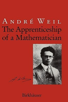 The Apprenticeship of a Mathematician by André Weil