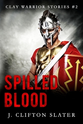 Spilled Blood by J. Clifton Slater