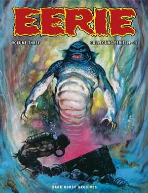 Eerie Archives, Vol. 3 by John Benson, Tony Tallarico, Dave Kaler, Reed Crandall, Gail Simone, Dan Adkins, Jeff Jones, Pat Boyette, Rocco Mastroserio, Ron Whyte, Craig Tennis, Angelo Torres, Clark Diamond, Ric Estrada, Robert Bloch, Tom Sutton, Johnny Craig, Jim Warren, Al McWilliams, Alex Toth, Russ Jones, Ben Oda, Jerry Grandenetti, Al Williamson, Vic Prezio, Edgar Allan Poe, Gene Colan, August Derleth, H.P. Lovecraft, Bill Pearson, Neal Adams, Wallace Wood, Gray Morrow, Otto Binder, Shawna Gore, Larry Woromay, Archie Goodwin, Joe Orlando, Frank Frazetta