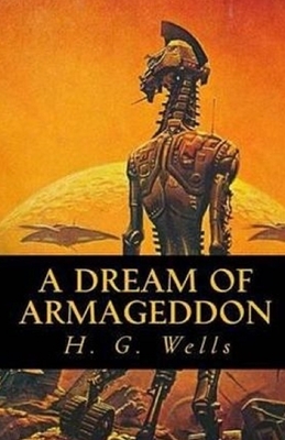 A Dream of Armageddon Illustrated by H.G. Wells