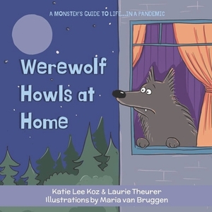 Werewolf Howls at Home by Katie Lee Koz, Laurie Theurer