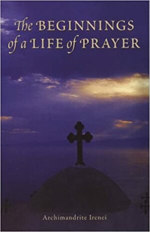 The Beginnings of a Life of Prayer by Matthew C. Steenberg