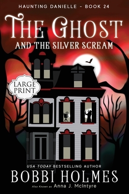 The Ghost and the Silver Scream by Bobbi Holmes, Anna J. McIntyre