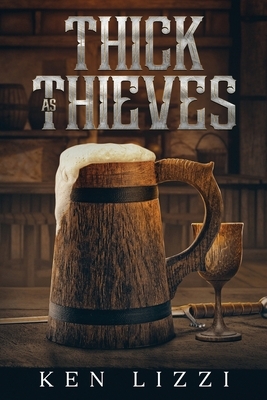 Thick As Thieves by Ken Lizzi