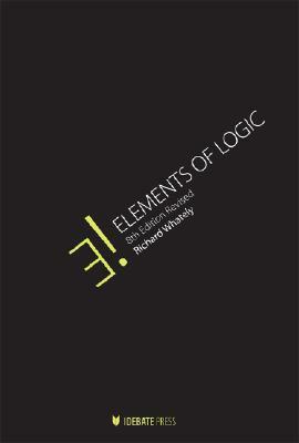 Elements of Logic (Revised) by Richard Whately