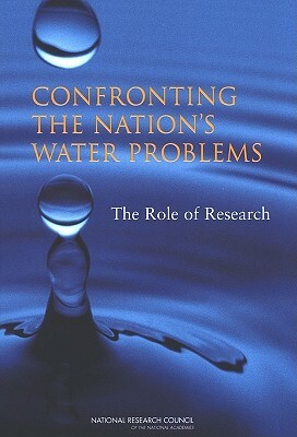 Confronting the Nation's Water Problems: The Role of Research by Division on Earth and Life Studies, Water Science and Technology Board, National Research Council