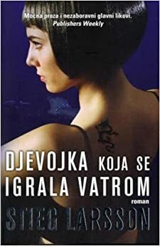 Djevojka koja se igrala vatrom by Stieg Larsson