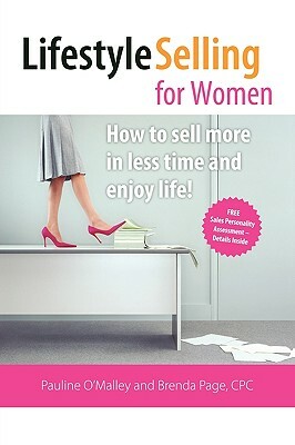 Lifestyle Selling for Women: Make the Money You Deserve and Have the Time to Enjoy Life! by Brenda Page, Pauline O'Malley