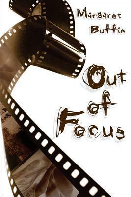 Out of Focus by Margaret Buffie