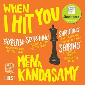 When I Hit You, Or, A Portrait of the Writer as a Young Wife by Meena Kandasamy