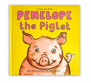 Penelope the Piglet: A Pop-Up Book. Nick Denchfield and Ant Parker by Nick Denchfield, Ant Parker