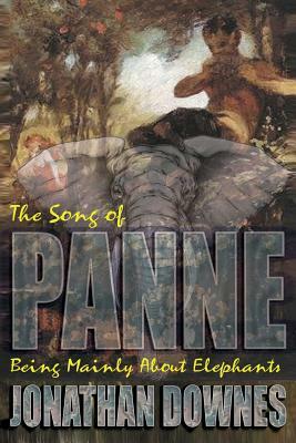 The Song of Panne (Being Mainly about Elephants) by Jonathan Downes