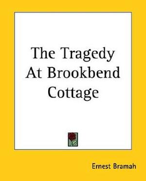 The Tragedy at Brookbend Cottage by Ernest Bramah