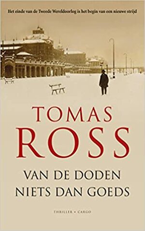 Van de doden niets dan goeds by Tomas Ross