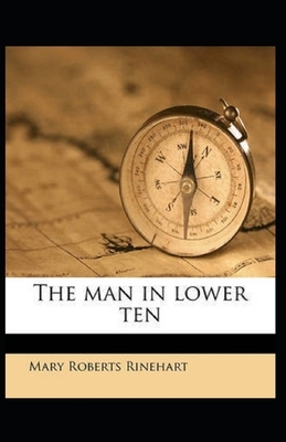 The Man in Lower Ten Illustrated by Mary Roberts Rinehart