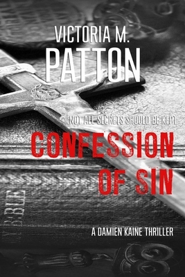 Confession of Sin: Not All Secrets Should Be Kept by Victoria M. Patton