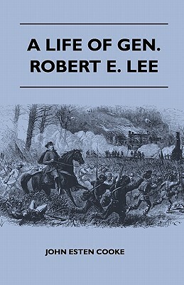 A Life of Gen. Robert E. Lee by John Esten Cooke