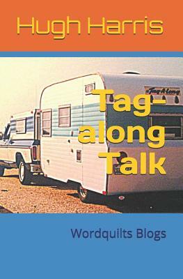 Tag-Along Talk: Wordquilts Blogs by Hugh Harris