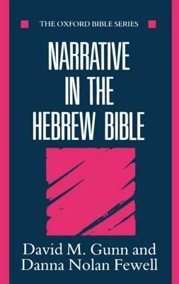 Narrative in the Hebrew Bible by David M. Gunn, Danna Nolan Fewell