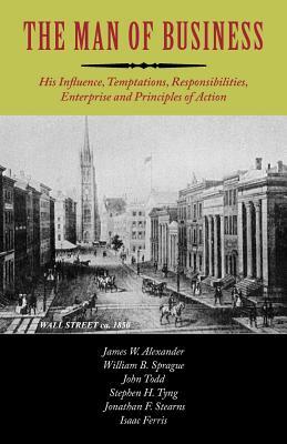 The Man of Business by John Todd, William Buell Sprague, James W. Alexander