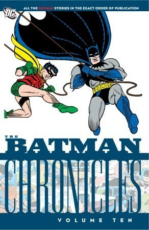 The Batman Chronicles, Vol. 10 by Joseph Greene, Bill Finger, Jerry Robinson, Fred Ray, George Roussous, Joe Samachson, Bob Kane, Don Cameron, Jack Burnley, Dick Sprang, Norman Fallon