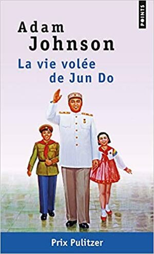 La vie volée de Jun Do by Adam Johnson