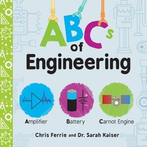 ABCs of Engineering by Sarah Kaiser, Chris Ferrie