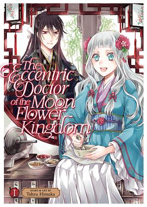 The Eccentric Doctor of the Moon Flower Kingdom, Vol. 1 by Tohru Himuka
