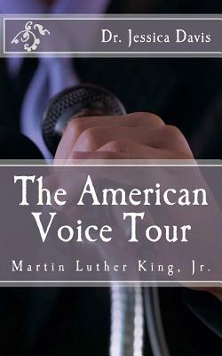 The American Voice Tour: Dr. Martin Luther King, Jr. by Jessica Davis