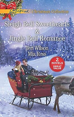 Sleigh Bell Sweethearts and Jingle Bell Romance: An Anthology by Mia Ross, Teri Wilson