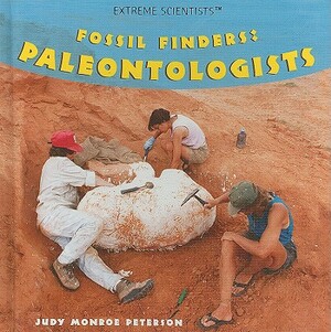 Fossil Finders: Paleontologists by Judy Monroe Peterson