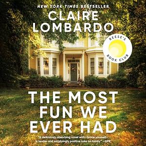 The Most Fun We Ever Had by Claire Lombardo