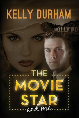 The Movie Star and Me by Kelly Durham