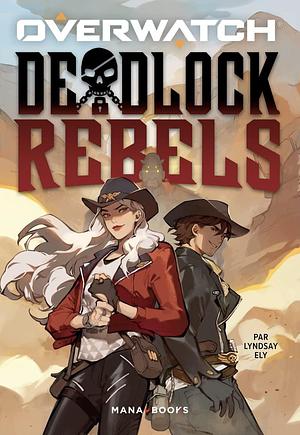 Overwatch - Deadlock Rebels by Lyndsay Ely, Jonathan Oriol