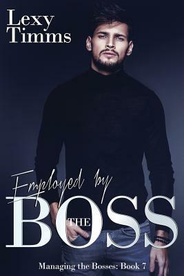 Employed by the Boss by Lexy Timms