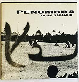 Penumbra by Paulo Nozolino
