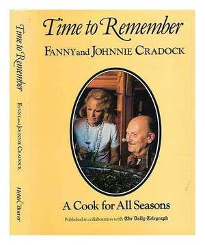 Time to Remember: A Cook for All Seasons by Johnnie Cradock, Fanny Cradock