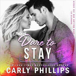 Dare to Stay by Carly Phillips