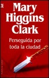 Perseguida por toda la cuidad by Mary Higgins Clark, Gloria Pous