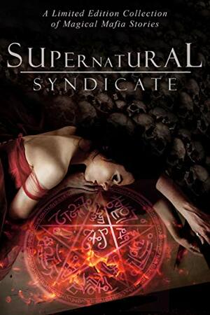 Supernatural Syndicate by Thea Atkinson, Angela Sanders, T.K. Eldridge, Monica Corwin, Kat Parrish, Jessa Lucas, Edeline Wrigh, Nicole Zoltack, Margo Bond Collins, Elvira Bathory