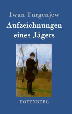 Aufzeichnungen eines Jägers by Ivan Turgenev