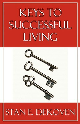 Keys to Successful Living by Stan Dekoven