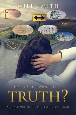 Do You Trust the Truth?: A challenge to the professing Christian by Will Smith