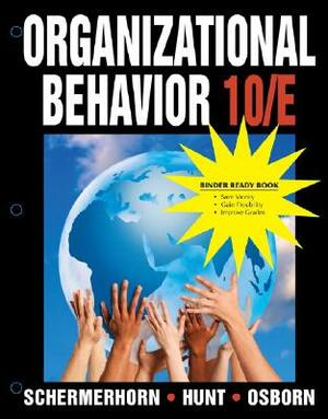 Organizational Behavior: Binder Ready Book by James G. Hunt, John Schermerhorn, Richard N. Osborn