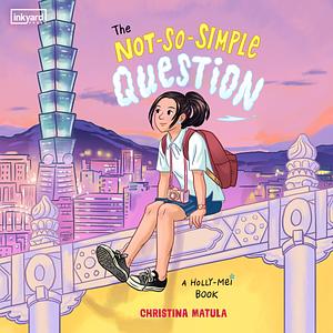 The Not-So-Simple Question by Christina Matula