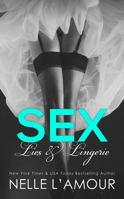 Sex, Lies & Lingerie: Secrets and Lies by Nelle L'Amour