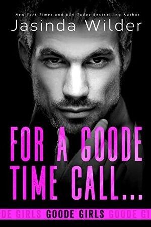 For a Goode Time Call... by Jasinda Wilder